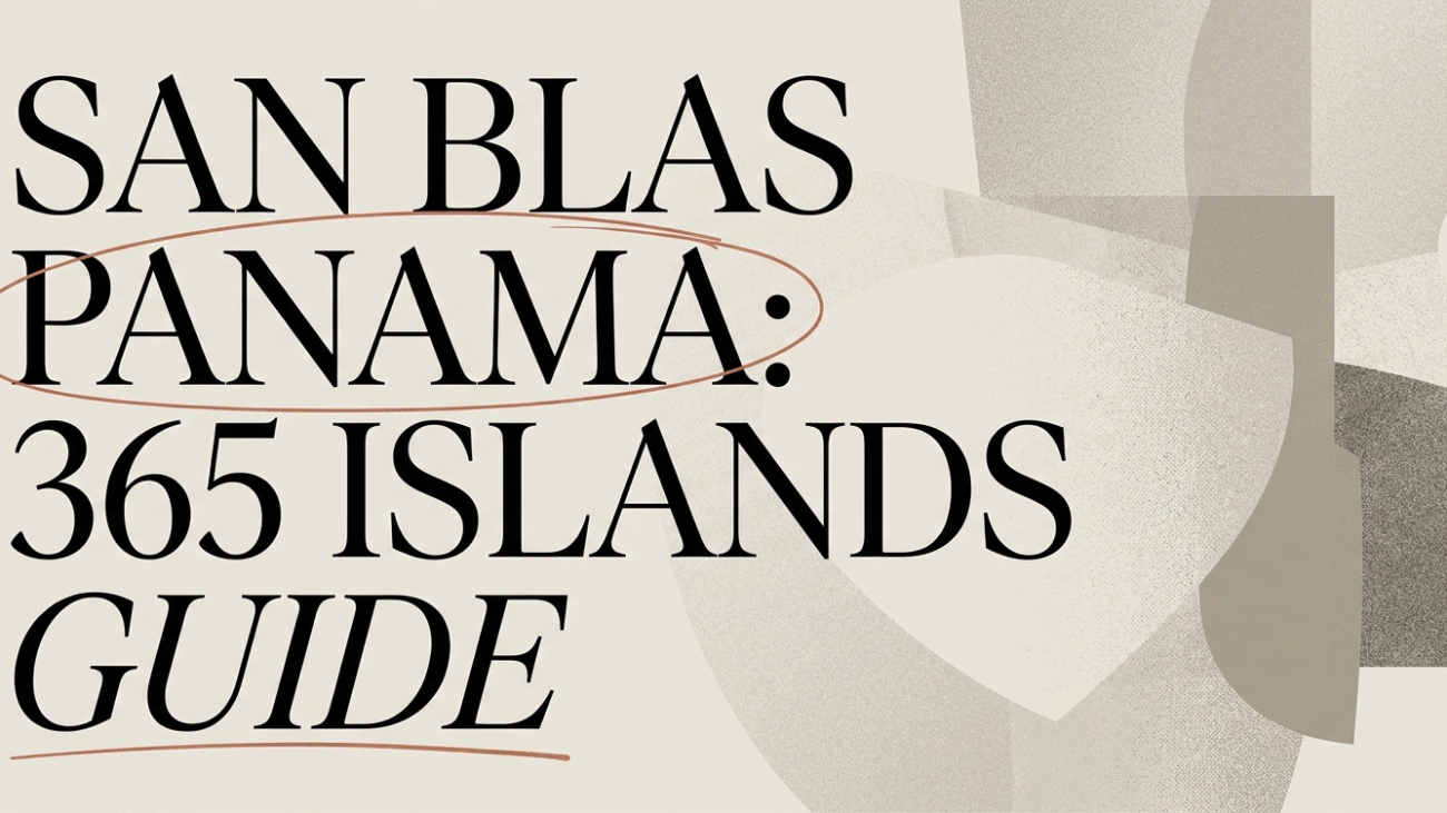 San Blas Panama: A Traveler’s Guide to the Guna Islands