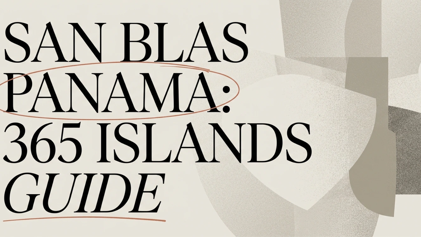 San Blas Panama: A Traveler’s Guide to the Guna Islands