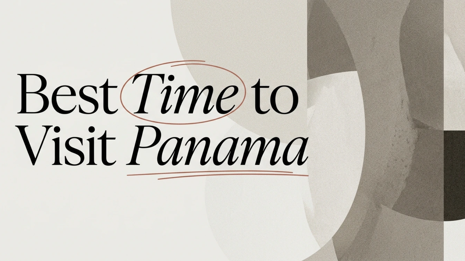 Best Time to Visit Panama: Weather & Season Guide