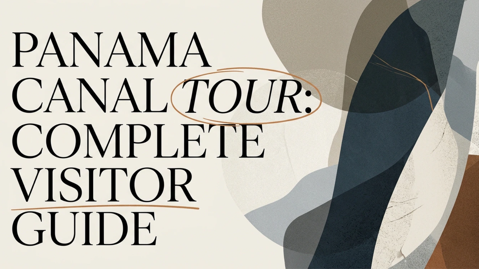 Panama Canal Tour: A Complete Guide for Visitors