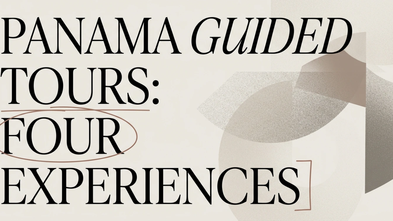 Panama Guided Tours: Which Experience Is Right for You?