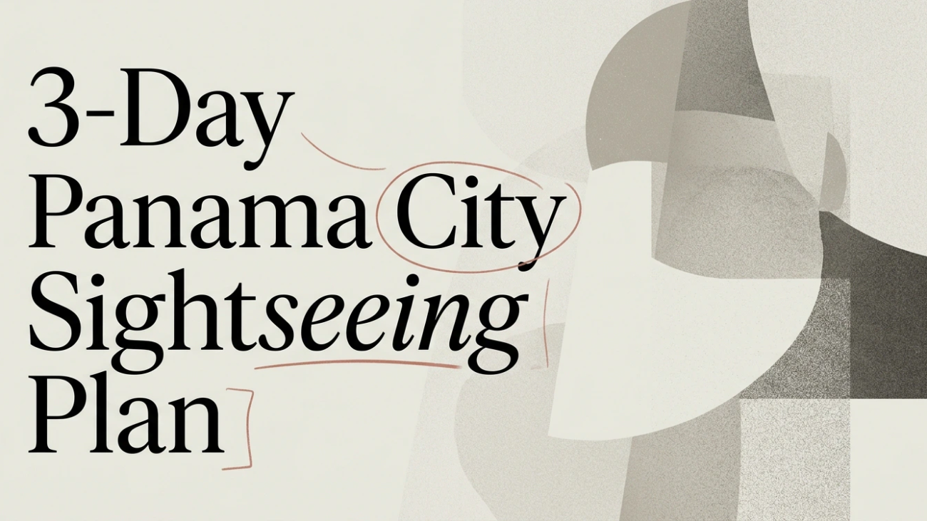 Things to Do in Panama City: A 3-Day Sightseeing Plan