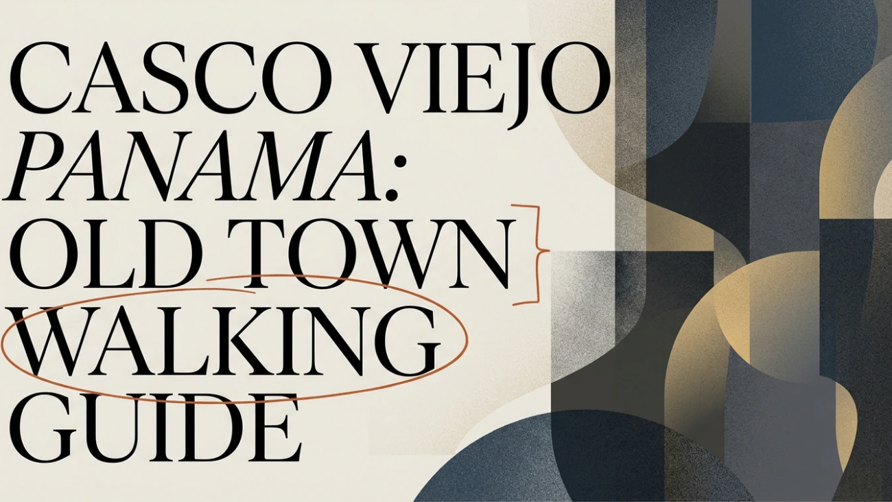Casco Viejo Panama: Old Town Guide & Walking Route